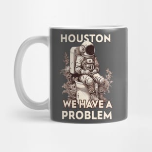 Astronaut on a toilet Houston we Have a Problem Mug